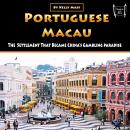 Portuguese Macau: The Settlement That Became China’s Gambling Paradise Audiobook
