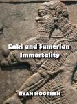 Enki and Sumerian Immortality: Ancient Mythology that has Cultivated Humanity Audiobook