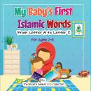 My Baby's First Islamic Words: From Letter A to Letter Z Audiobook