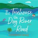 The Treehouse on Dog River Road Audiobook