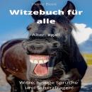 Witzebuch für alle: Witze, lustige Sprüche und Scherzfragen Audiobook