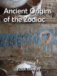 Ancient Origins of the Zodiac: Investigating the Sacred Cosmology of Egypt Audiobook