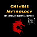 Chinese Mythology: Gods, Goddesses, and Folklore from Ancient China Audiobook