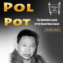 Pol Pot: The Murderous Leader of the Khmer Rouge regime Audiobook