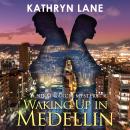 Waking Up in Medellin: Nikki Garcia Mystery Series Audiobook