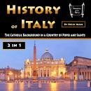 History of Italy: The Catholic Background in a Country of Popes and Saints Audiobook