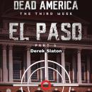 Dead America: El Paso Pt. 6: The Third Week - Book 3 Audiobook