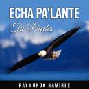 ECHA PA'LANTE: Tú Puedes Audiobook