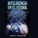 Inteligencia en el fútbol: Consejos de entrenamientos deportivos para mejorar su conciencia espacial Audiobook