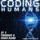 CODING HUMANS: Episode 6- Coded Blood Audiobook