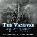 The Vampyre: And Other Short Gothic Tales Audiobook
