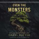 Even the Monsters: Living with Grief, Loss, and Depression: A Journey Through the Book of Job Audiobook