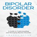 Bipolar Disorder: A Guide to Understanding and Managing Bipolar Disorder Audiobook