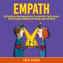 Empath: The Final Guide to Overcoming Narcissists, Fear and Anxiety. Find Your Sense of Self, Use Em Audiobook