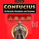 Confucius: His Religion, Philosophy, and Teachings, Kelly Mass
