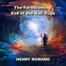 The Forthcoming End of the Kali Yuga: Unravelling Cyclical Time in Ancient India Audiobook