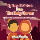 My Very First Duas From the Holy Quran: A Fun Way to Teach Your Child Duas from The Holy Quran Audiobook