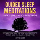Cover of Guided Sleep Meditation with Calming Nature Sounds: Relaxing Music with top Quality Nature Sounds for Deep Sleep, Tranquility, and Meditation