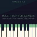 Music Theory for Beginners: Essential Music Theory Made Easy for All Musicians Audiobook