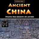 Ancient China: Dynasties, Wars, Geography, Art, and More Audiobook
