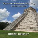 Mysterious Advanced Astronomy in Mesoamerica Audiobook
