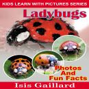 LadyBugs: Photos and Fun Facts for Kids Audiobook