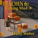 Drachen 6: Raking Mud Audiobook