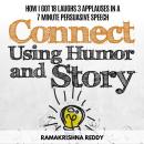 Connect Using Humor and Story: How I Got 18 Laughs 3 Applauses in a 7 Minute Persuasive Speech