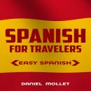 SPANISH FOR TRAVELERS: EASY SPANISH Audiobook