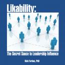 Likability: The Secret Sauce to Leadership Influence Audiobook