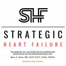 Strategic Heart Failure: The strategies you, your family and your medical team should use to get you Audiobook