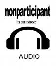 NONPARTICIPANT: the first group Audiobook