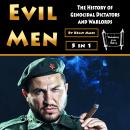 Evil Men: The History of Genocidal Dictators and Warlords Audiobook