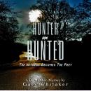 HUNTER Now HUNTED: The Witness Becomes The Prey Audiobook