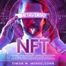 Metaverso y NFT: Conquista el mundo Blockchain y aprende a invertir en Tokens no Fungibles, tierras  Audiobook