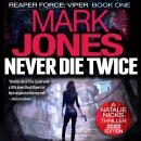 Never Die Twice: An Action-Packed High-Tech Spy Thriller Audiobook