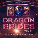 Dragon Brides Volume One: Intergalactic Dating Agency Audiobook