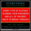 Every Type of Plateau Slowing Your Progress and All of the Best Ways to Break Through: Everything Yo Audiobook