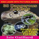 30 Dangerous Animals: Photos and Fun Facts for Kids Audiobook