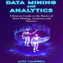 Data Mining and Analytics: Ultimate Guide to the Basics of Data Mining, Analytics and Metrics Audiobook