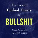 The Grand Unified Theory of Bullshit