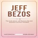 Jeff Bezos: The truth about Jeff Bezos’s life and business success revealed Audiobook