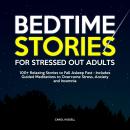 Bedtime Stories for Stressed Out Adults: 100+ Relaxing Stories to Fall Asleep Fast - Includes Guided Audiobook