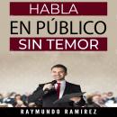 HABLA EN PÚBLICO SIN TEMOR Audiobook