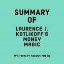 Summary of Laurence J. Kotlikoff's Money Magic Audiobook