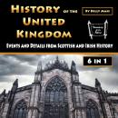 History of the United Kingdom: Events and Details from Scottish and Irish History Audiobook