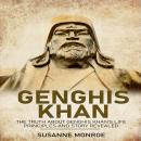 Genghis Khan: The truth about Genghis Khan’s life and political principles revealed Audiobook