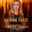 Driving Force: An Elite Guardians Novel Audiobook