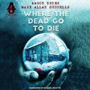 Where the Dead Go to Die Audiobook