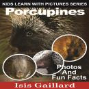 Porcupines: Photos and Fun Facts for Kids Audiobook